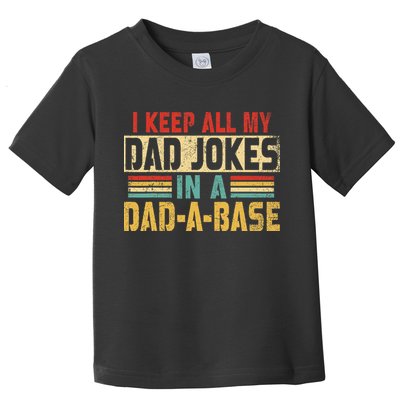 I Keep All My Dad Jokes In A Dad A Base Toddler T-Shirt