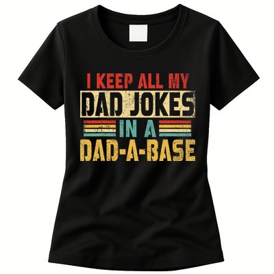 I Keep All My Dad Jokes In A Dad A Base Womens T-Shirt