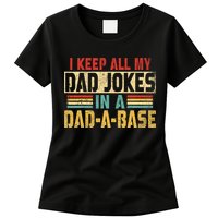 I Keep All My Dad Jokes In A Dad A Base Womens T-Shirt