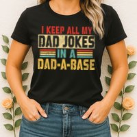 I Keep All My Dad Jokes In A Dad A Base Womens T-Shirt