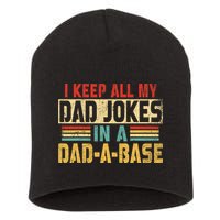 I Keep All My Dad Jokes In A Dad A Base Short Acrylic Beanie