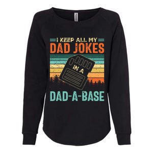 I Keep All My Dad Jokes In A DadABase Fathers Day Gift Womens California Wash Sweatshirt