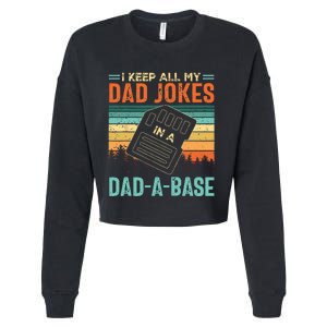 I Keep All My Dad Jokes In A DadABase Fathers Day Gift Cropped Pullover Crew