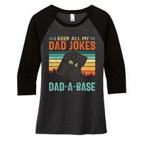 I Keep All My Dad Jokes In A DadABase Fathers Day Gift Women's Tri-Blend 3/4-Sleeve Raglan Shirt