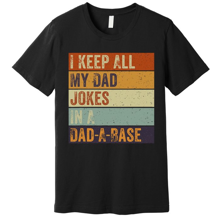 I Keep All My Dad Jokes In A Dadabase Vintage Father Dad Premium T-Shirt