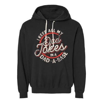 I Keep All My Dad Jokes In A Dad A Base Dad Jokes Garment-Dyed Fleece Hoodie