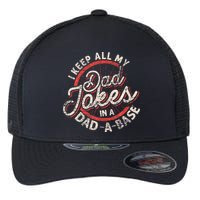 I Keep All My Dad Jokes In A Dad A Base Dad Jokes Flexfit Unipanel Trucker Cap