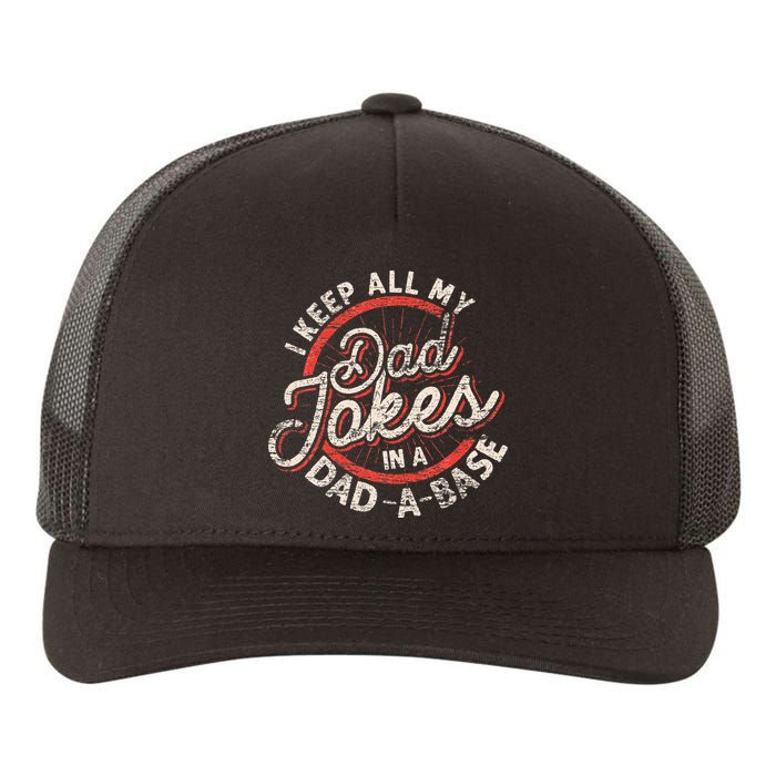 I Keep All My Dad Jokes In A Dad A Base Dad Jokes Yupoong Adult 5-Panel Trucker Hat