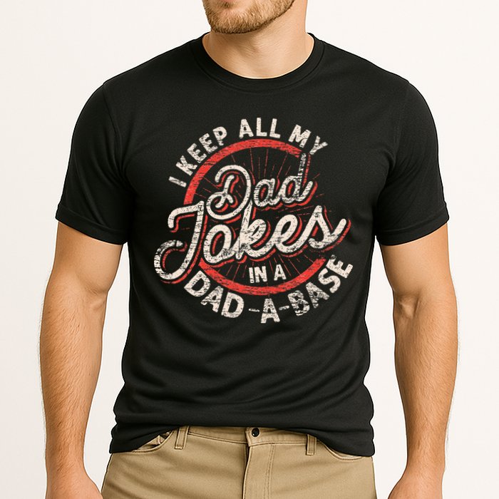 I Keep All My Dad Jokes In A Dad A Base Dad Jokes Performance Shirt