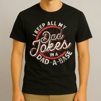 I Keep All My Dad Jokes In A Dad A Base Dad Jokes T-Shirt