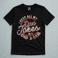 I Keep All My Dad Jokes In A Dad A Base Dad Jokes T-Shirt