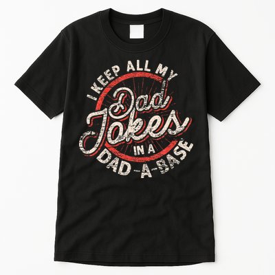 I Keep All My Dad Jokes In A Dad A Base Dad Jokes Tall T-Shirt