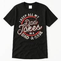 I Keep All My Dad Jokes In A Dad A Base Dad Jokes Tall T-Shirt