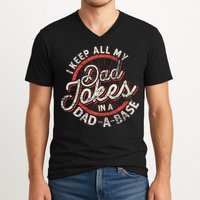 I Keep All My Dad Jokes In A Dad A Base Dad Jokes V-Neck T-Shirt