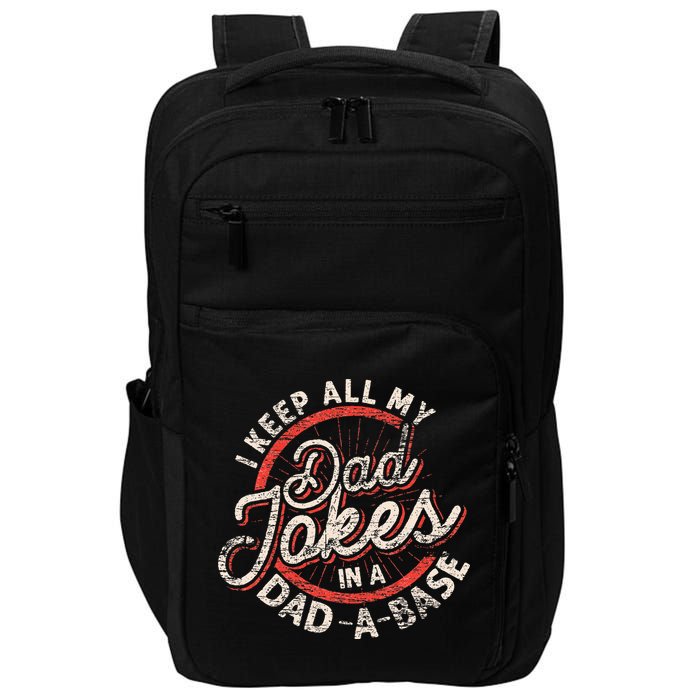 I Keep All My Dad Jokes In A Dad A Base Dad Jokes Impact Tech Backpack