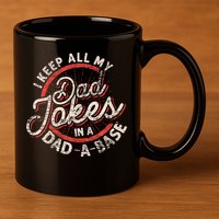 I Keep All My Dad Jokes In A Dad A Base Dad Jokes 11oz C Handle Ceramic Mug