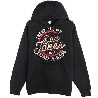 I Keep All My Dad Jokes In A Dad A Base Dad Jokes Premium Pullover Hoodie
