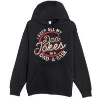 I Keep All My Dad Jokes In A Dad A Base Dad Jokes Premium Pullover Hoodie