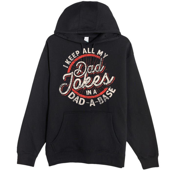 I Keep All My Dad Jokes In A Dad A Base Dad Jokes Premium Pullover Hoodie