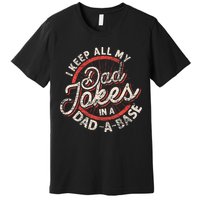 I Keep All My Dad Jokes In A Dad A Base Dad Jokes Premium T-Shirt