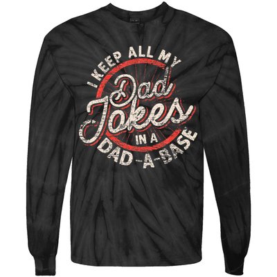 I Keep All My Dad Jokes In A Dad A Base Dad Jokes Tie-Dye Long Sleeve Shirt