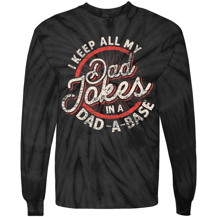 I Keep All My Dad Jokes In A Dad A Base Dad Jokes Tie-Dye Long Sleeve Shirt