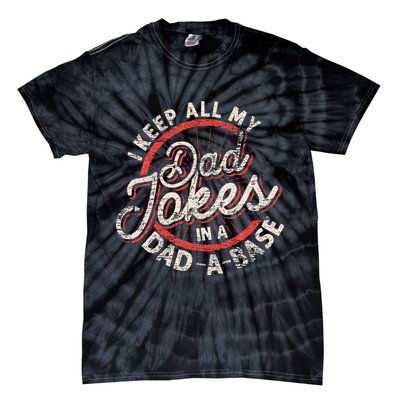 I Keep All My Dad Jokes In A Dad A Base Dad Jokes Tie-Dye T-Shirt