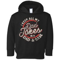 I Keep All My Dad Jokes In A Dad A Base Dad Jokes Toddler Hoodie