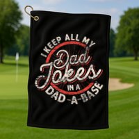 I Keep All My Dad Jokes In A Dad A Base Dad Jokes Golf Towel