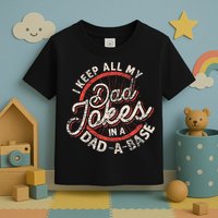 I Keep All My Dad Jokes In A Dad A Base Dad Jokes Toddler T-Shirt
