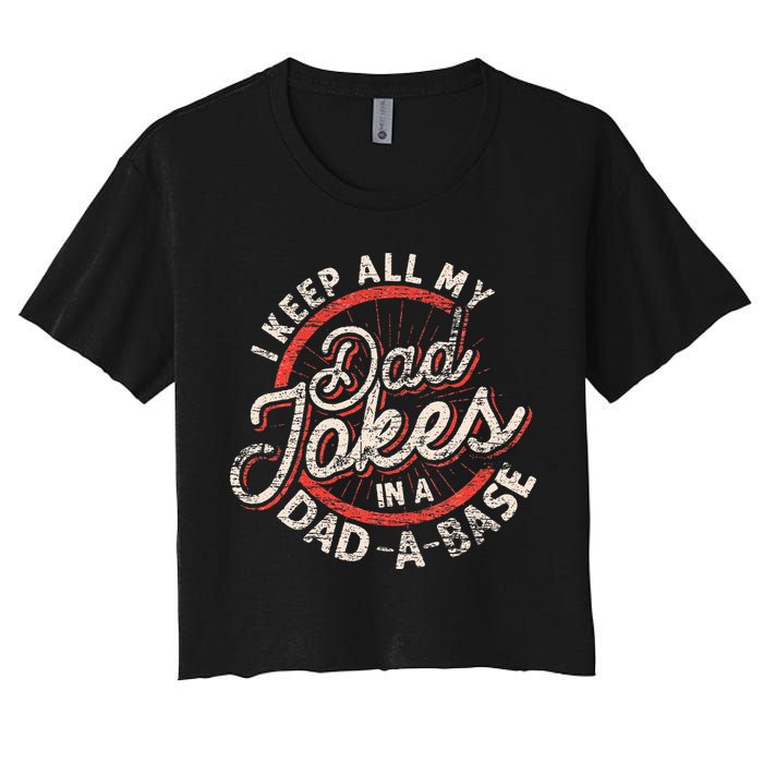 I Keep All My Dad Jokes In A Dad A Base Dad Jokes Crop Top