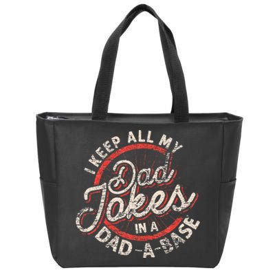 I Keep All My Dad Jokes In A Dad A Base Dad Jokes Zip Tote Bag