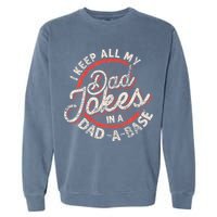I Keep All My Dad Jokes In A Dad A Base Dad Jokes Garment-Dyed Sweatshirt