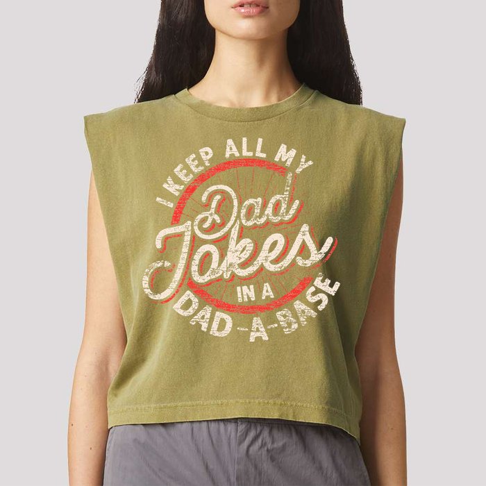 I Keep All My Dad Jokes In A Dad A Base Dad Jokes Garment-Dyed Women's Muscle Tee