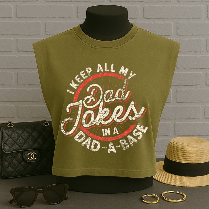 I Keep All My Dad Jokes In A Dad A Base Dad Jokes Garment-Dyed Women's Muscle Tee