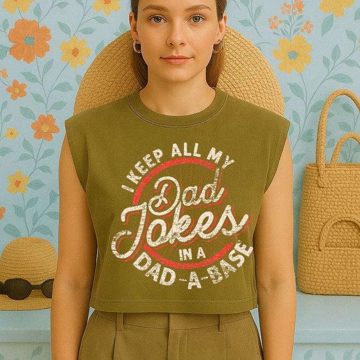 I Keep All My Dad Jokes In A Dad A Base Dad Jokes Garment-Dyed Women's Muscle Tee