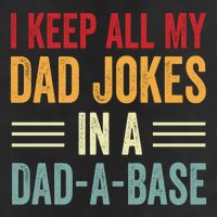 I Keep All My Dad Jokes In A Dad A Base Cool Comfort Performance Bucket Hat