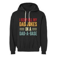 I Keep All My Dad Jokes In A Dad A Base Garment-Dyed Fleece Hoodie