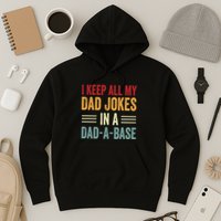 I Keep All My Dad Jokes In A Dad A Base Hoodie