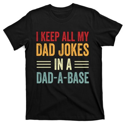 I Keep All My Dad Jokes In A Dad A Base T-Shirt