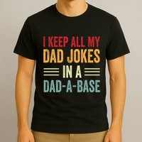 I Keep All My Dad Jokes In A Dad A Base T-Shirt