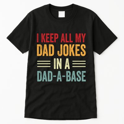 I Keep All My Dad Jokes In A Dad A Base Tall T-Shirt