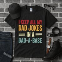 I Keep All My Dad Jokes In A Dad A Base Tall T-Shirt