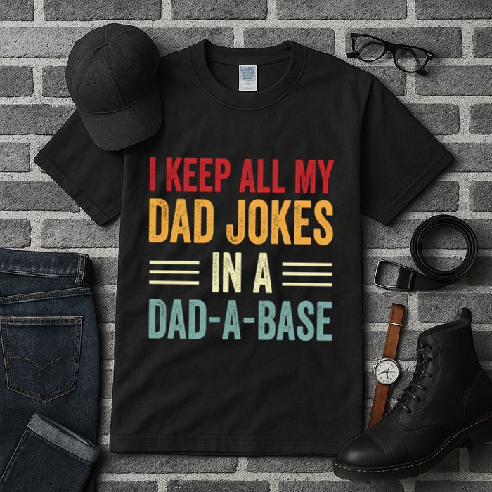 I Keep All My Dad Jokes In A Dad A Base Tall T-Shirt