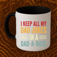 I Keep All My Dad Jokes In A Dad A Base Mug