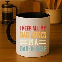 I Keep All My Dad Jokes In A Dad A Base Mug