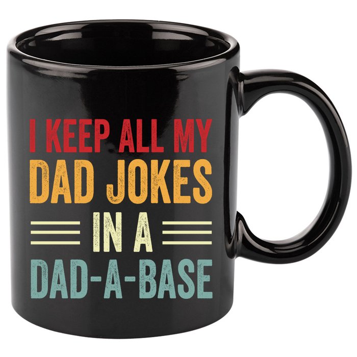 I Keep All My Dad Jokes In A Dad A Base 11oz C Handle Ceramic Mug