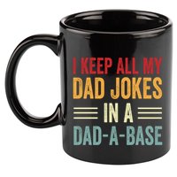 I Keep All My Dad Jokes In A Dad A Base 11oz C Handle Ceramic Mug