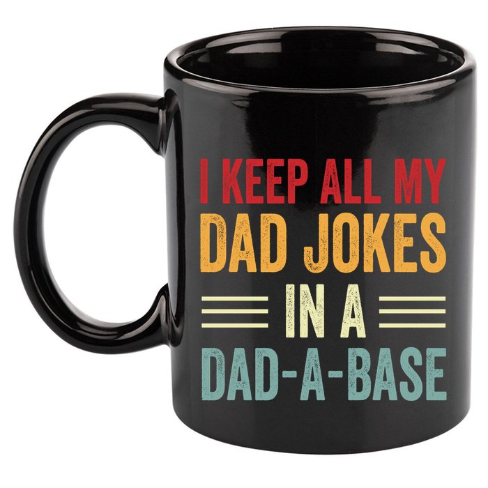 I Keep All My Dad Jokes In A Dad A Base 11oz C Handle Ceramic Mug