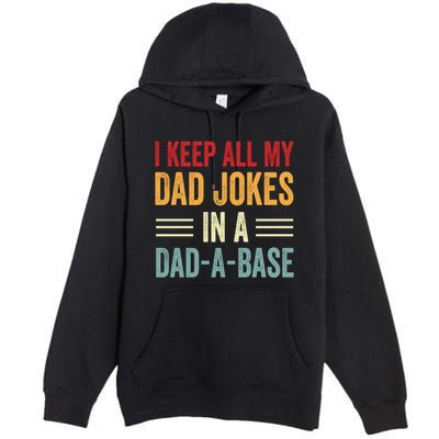I Keep All My Dad Jokes In A Dad A Base Premium Pullover Hoodie